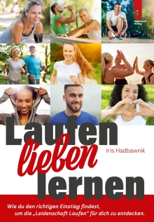 Laufbuch: Laufen lieben lernen Laufen lieben lernen: Laufbuch von Iris Hadbawnik